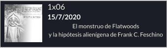 1x06  15/7/2020 El monstruo de Flatwoods  y la hipótesis alienígena de Frank C. Feschino