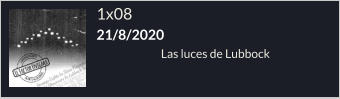 1x08  21/8/2020 Las luces de Lubbock